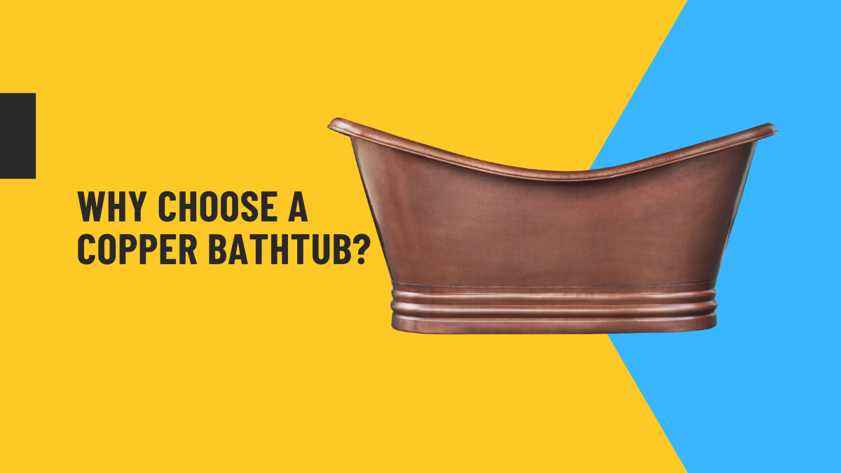 Why Choose A Copper Bathtub